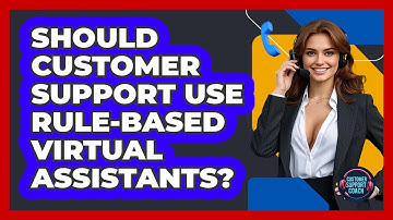 Should Customer Support Use Rule-based Virtual Assistants? - Customer Support Coach