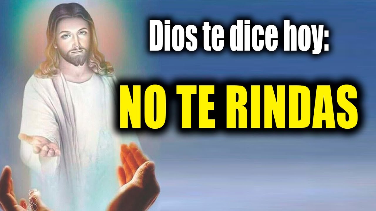 DIOS TE DICE HOY - NO TE RINDAS - YouTube
