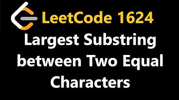 Largest Substring Between Two Equal Characters - Leetcode 1624 - Python