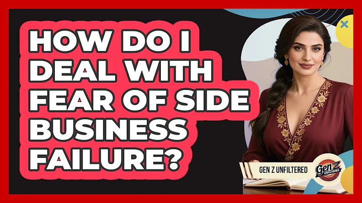 How Do I Deal With Fear Of Side Business Failure? - Gen Z Unfiltered
