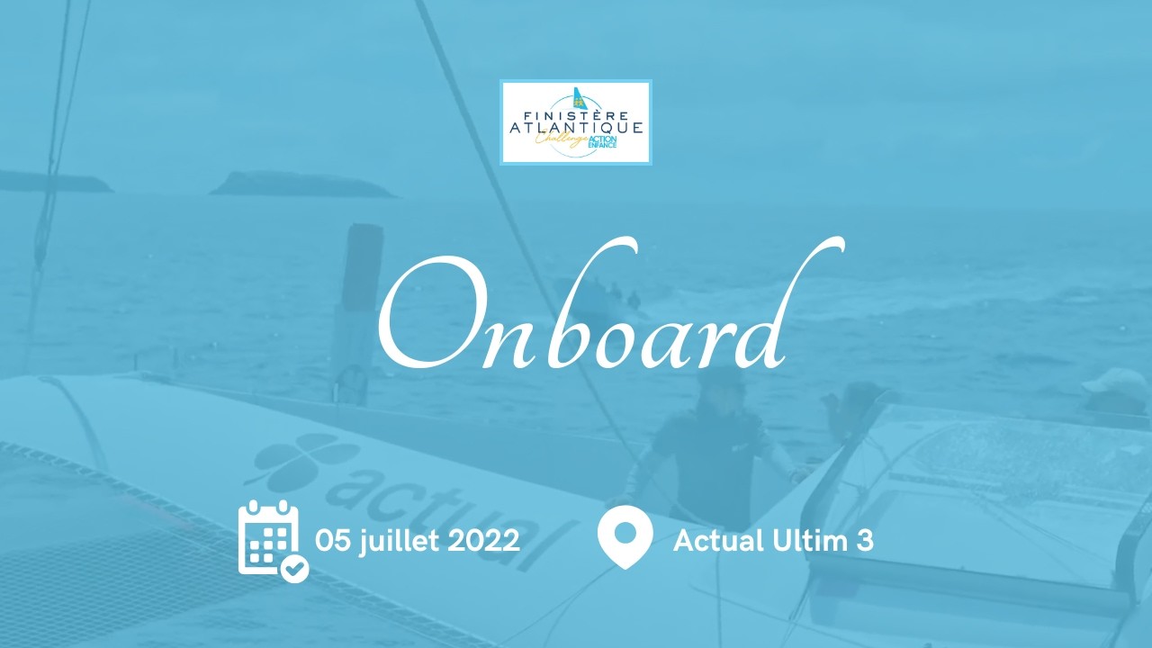 Actual Ultim 3 - Vidéo du bord - 5 Juillet