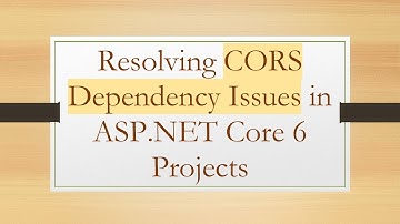 Resolving CORS Dependency Issues in ASP.NET Core 6 Projects