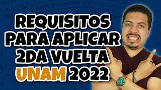 Requisitos para aplicar a la Segunda Vuelta UNAM 2022 - YouTube