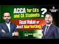 ACCA for CA's and CA students - Beneficial or Just Marketing!