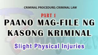 PAANO MAG-FILE NG KASONG KRIMINAL (Slight Physical Injuries) - PART 1