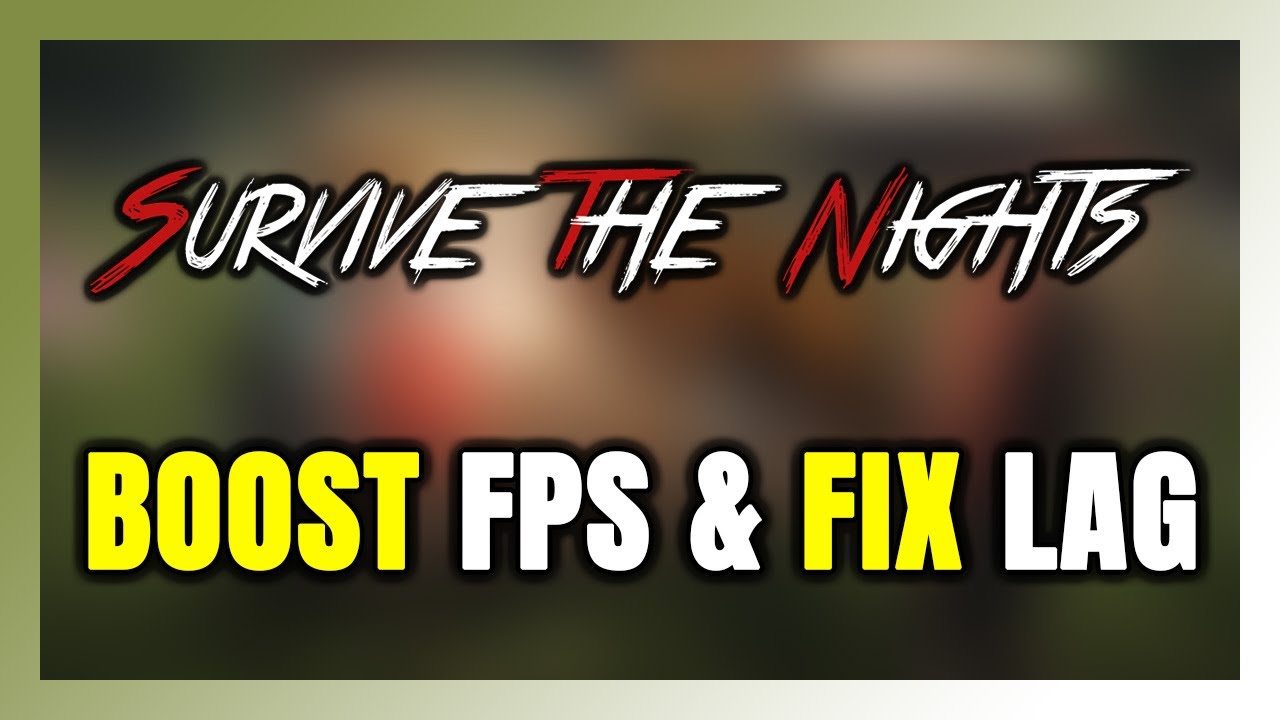 How to BOOST FPS and FIX LAG in Survive the Nights! Optimization Guide