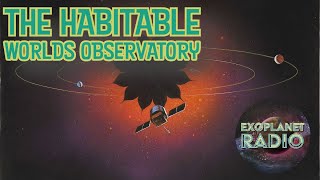 What is the Habitable Worlds Observatory? | Exoplanet Radio ep 33