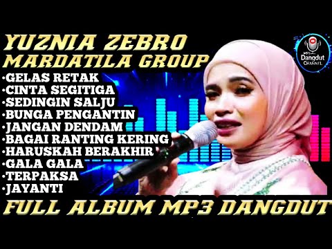 Gelas Retak x Cinta Segitiga - YUZNIA ZEBRO | MARDATILA GROUP FULL ALBUM