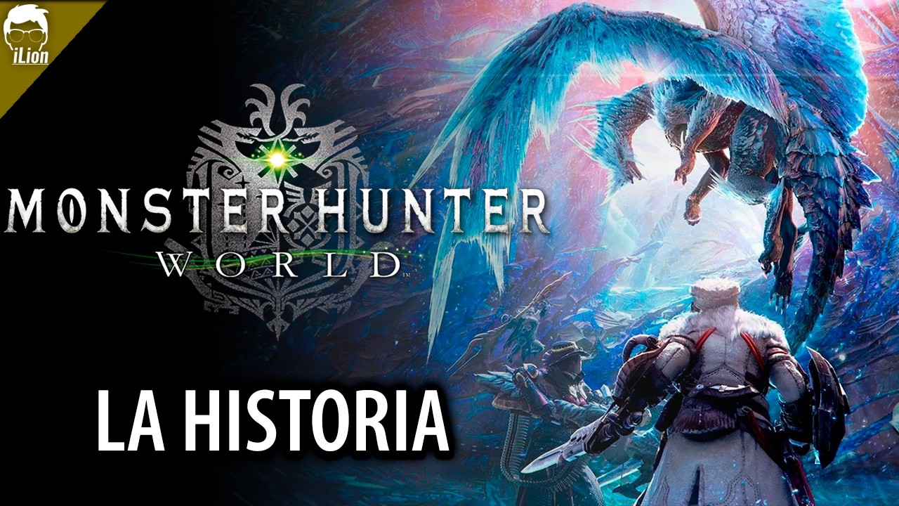 TODA La Historia de MONSTER HUNTER: WORLD + ICEBORN | iLion