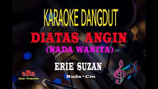 Karaoke Diatas Angin Nada Wanita - Erie Suzan (Karaoke Dangdut Tanpa Vocal)