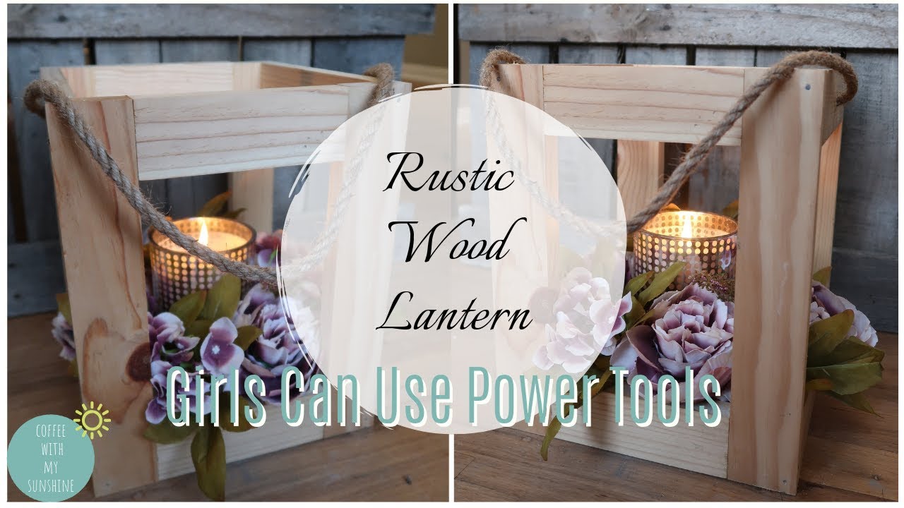 DIY WOOD LANTERN GIRLS CAN USE POWER TOOLS WEDDING CENTERPIECE