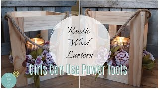 DIY WOOD LANTERN | GIRLS CAN USE POWER TOOLS | WEDDING CENTERPIECE | MODERN FARMHOUSE | FALL DECOR DIY WOOD LANTERN | GIRLS CAN USE POWER TOOLS | WEDDING CENTERPIECE | MODERN FARMHOUSE | FALL DECOR