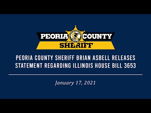 Peoria County Sheriff Brian Asbell gives statement regarding HB 3653 [January 17, 2021]