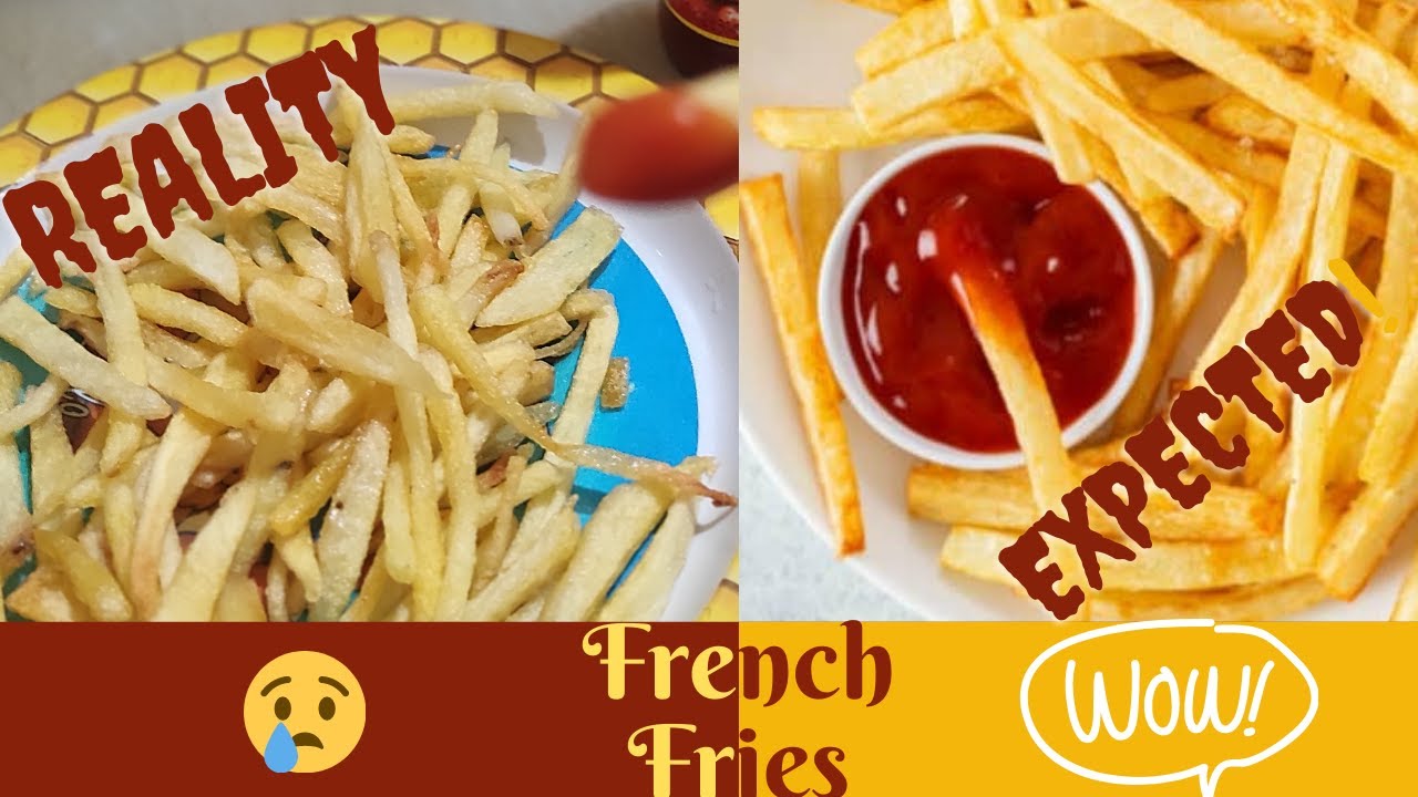 French Fries Yummy Yummy Reality vs Expected YouTube