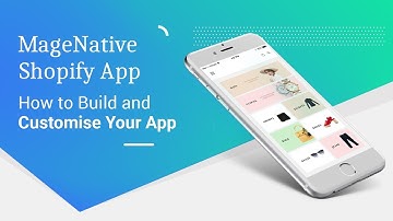How to Build and Customize your Shopify Mobile App - MageNative