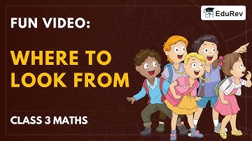 Fun Video: Where to Look From - Mathematics for Class 3: NCERT