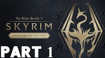 Skyrim Anniversary Edition The Elder Scrolls V - Part 1 Walkthrough Full Game Playthrough