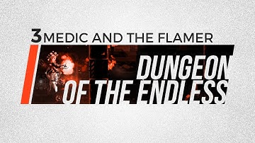 ⁞ Dungeon of the Endless ⁞ Part 3 "Medic and the Flamer" (New Run)