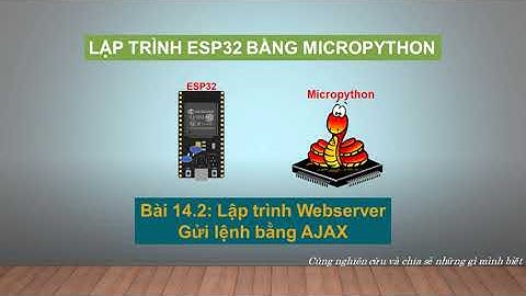 ESP32 - Micropython - Bài 14.3: Lập trình webserver