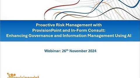 Proactive Risk Management with ProvisionPoint Using AI - In-Form Consult and ProvisionPoint Webinar