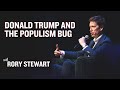 Rory stewart  donald trump and the populism bug