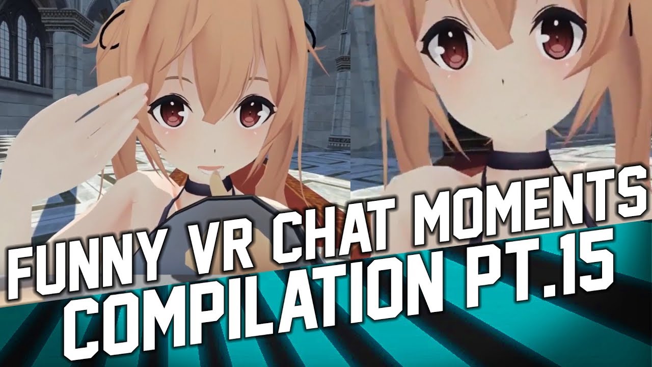 Funny VR Moments and Fails #15. VRChat Compilation (February 2018)