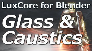 LuxCore Render For Blender Crash Course | Glass, Dispersion, Caustics and Light Tracing