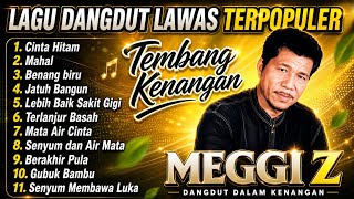 MEGGY Z FULL ALBUM - CINTA HITAM DANGDUT LAWAS PILIHAN - TANPA IKLAN