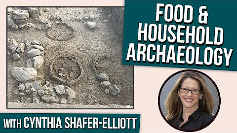 Cynthia Shafer-Elliott  Food & Household Archaeolo...