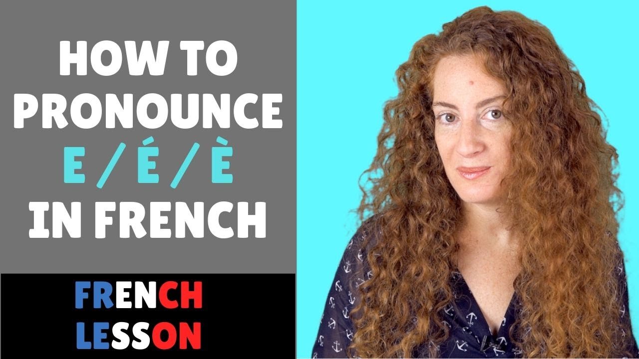 How To Pronounce The Letter E In French Youtube