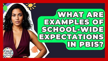 What Are Examples Of School-wide Expectations In PBIS? - Child Welfare Network