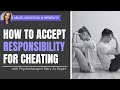 How to accept responsibility for cheating and save your marriage