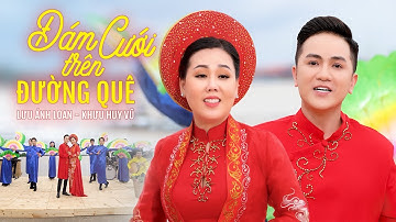 Đám Cưới Trên Đường Quê - Lưu Ánh Loan ft Khưu Huy Vũ | Tuyệt Phẩm Trữ Tình Quê Hương Triệu Người Mê