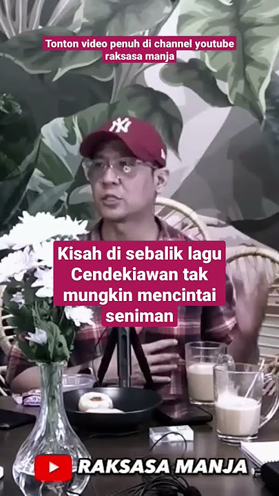 Sejarah lagu Cendekiawan tak mungkin mencintai seniman