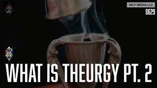 Whence Came You? - 0629 - What is Theurgy Pt.2