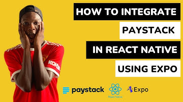 How To Integrate Paystack payment into  React Native (using expo) 🚀🚀