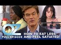 Proven Strategies For Eating Less And Feeling Full Longer! | Dr. Oz Full Episode