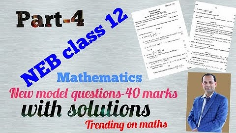 #NEB #modelquestion #2077 NEB new model question set/solutions class 12, maths (part-4)