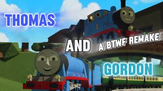 Thomas and Gordon  A BTWF Remake