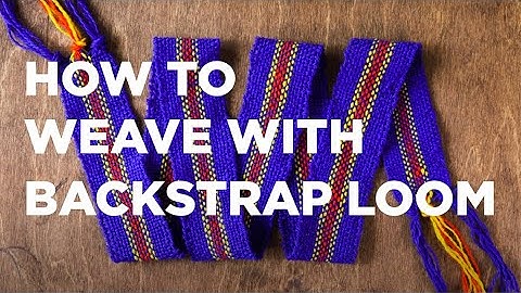 HOW TO WEAVE A BELT (Backstrap Loom)