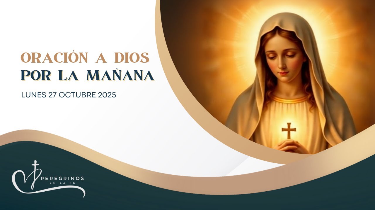 Oración a Dios por la mañana, lunes 27 de octubre de 2025 - YouTube