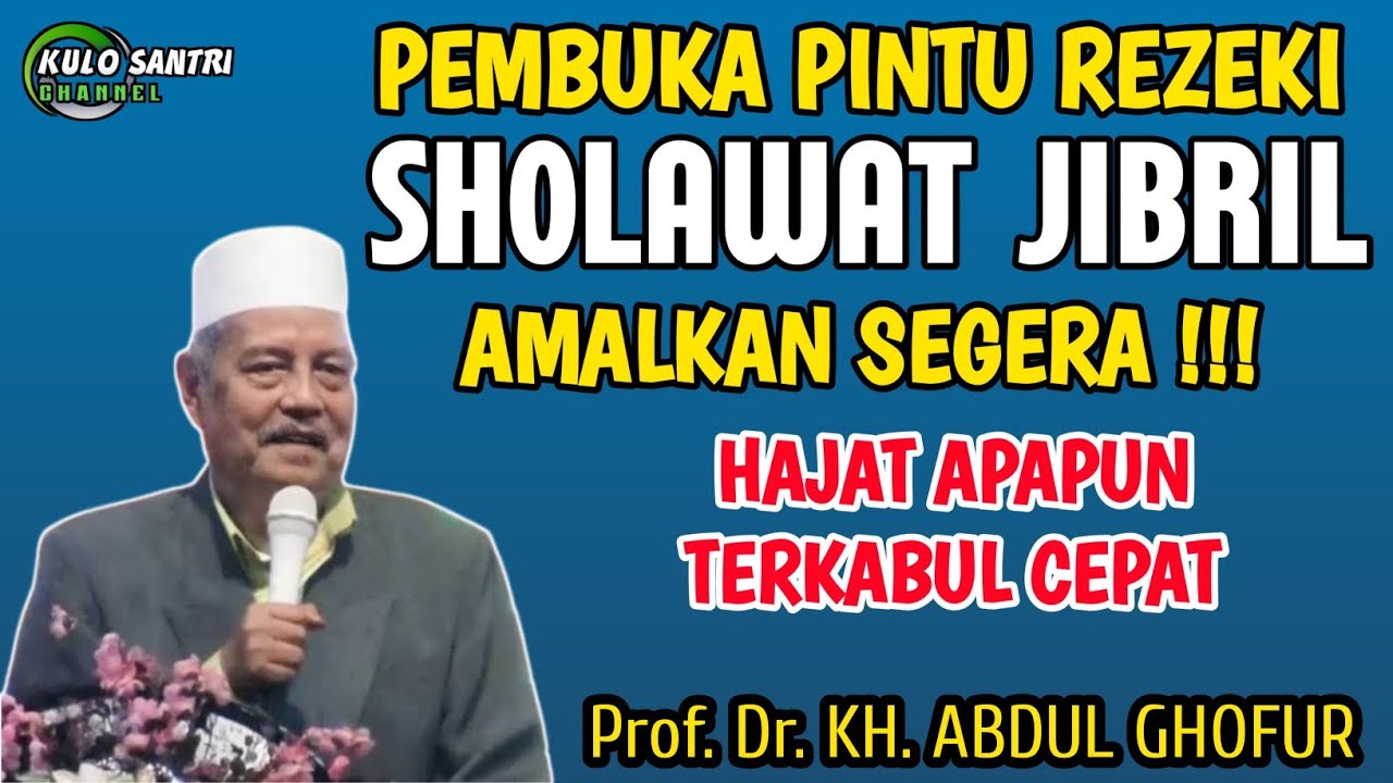 AMALAN SHOLAWAT JIBRIL PENARIK REZEKI HAJAT APAPUN TERKABUL CEPAT KH ABDUL GHOFUR LAMONGAN