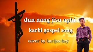Dunri Dunri Soitan Aphi Phi New Karbi Gospel Songs Cover Songs 2023..