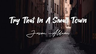 Jason Aldean - Try That In A Small Town - Lyrics