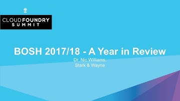 BOSH 2017/18 - A Year in Review - Dr. Nic Williams, Stark & Wayne
