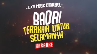 Badai - Terakhir Untuk Selamanya (OXO Lyrics/Karaoke)