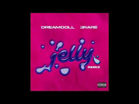 DreamDoll & 2Rare - Jelly (Remix) (AUDIO)