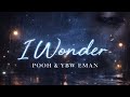 Pooh - I Wonder (feat. YBW Eman) [Audio]