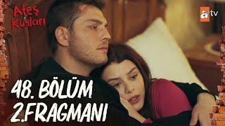 Ateş Kuşları 48Bölüm 2Fragman Her Şey Olacağına Varır 