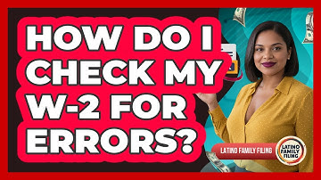 How Do I Check My W-2 for Errors?